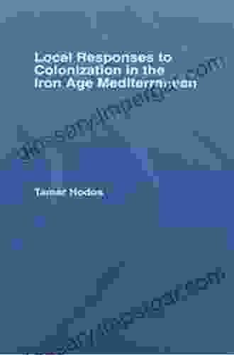 Local Responses To Colonization In The Iron Age Meditarranean