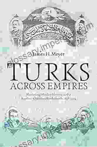 Turks Across Empires: Marketing Muslim Identity In The Russian Ottoman Borderlands 1856 1914 (Oxford Studies In Modern European History)