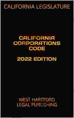 CALIFORNIA CORPORATIONS CODE 2024 EDITION: WEST HARTFORD LEGAL PUBLISHING