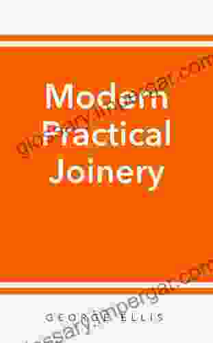 Modern Practical Joinery George Ellis