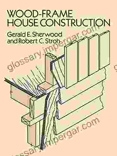 Wood Frame House Construction Gerald E Sherwood