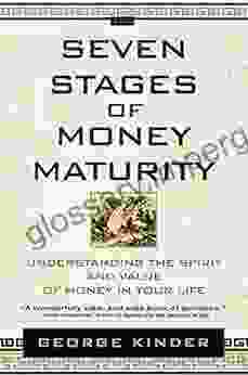 The Seven Stages of Money Maturity: Understanding the Spirit and Value of Money in Your Life