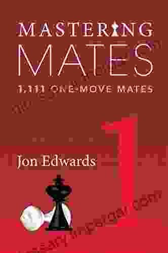 Mastering Mates: 1: 1 111 One Move Mates (Mastering Mates`)