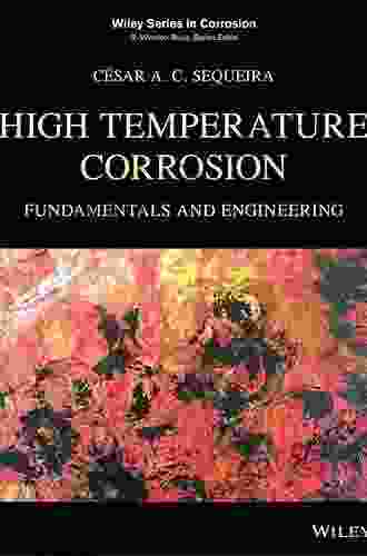 High Temperature Corrosion: Fundamentals And Engineering (Wiley In Corrosion)