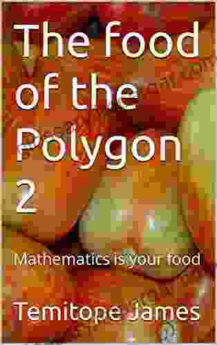 The Food Of The Polygon 2: Mathematics Is Your Food