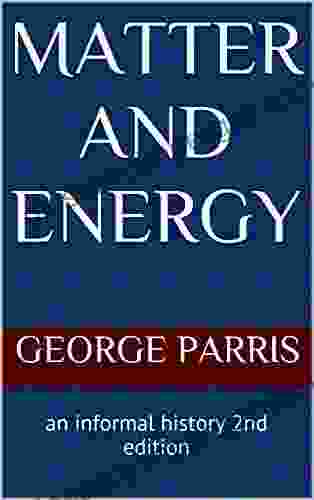 Matter And Energy: An Informal History 2nd Edition