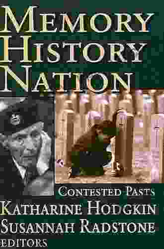 Memory History Nation: Contested Pasts