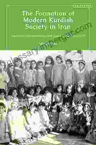 The Formation Of Modern Kurdish Society In Iran: Modernity Modernization And Social Change 1921 1979 (Kurdish Studies)