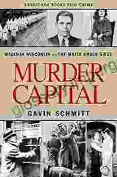 Murder Capital: Madison Wisconsin The Mafia Under Siege