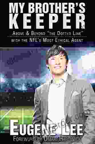 My Brother S Keeper: Above And Beyond The Dotted Line With The NFL S Most Ethical Agent