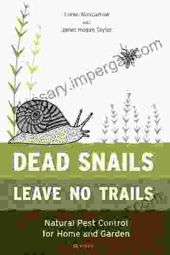 Dead Snails Leave No Trails Revised: Natural Pest Control For Home And Garden