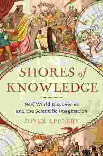 Shores Of Knowledge: New World Discoveries And The Scientific Imagination