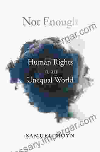 Not Enough: Human Rights In An Unequal World