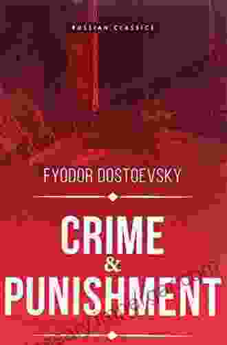 Crime and Punishment: A Novel in Six Parts with Epilogue Unabridged and Fully Illustrated