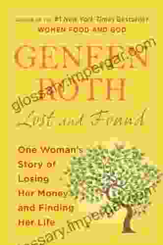 Lost And Found: One Woman S Story Of Losing Her Money And Finding Her Life