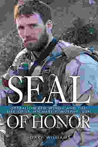 SEAL of Honor: Operation Red Wings and the Life of LT Michael P Murphy (USN)