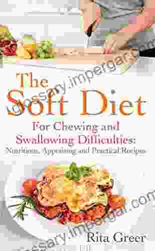 The Soft Diet: For Chewing And Swallowing Difficulties: Nutritious Appetising And Practical Recipes