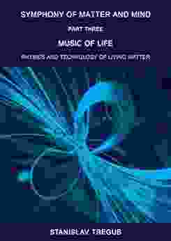 Music of Life: Physics and Technology of Living Matter (Symphony of Matter and Mind 3)