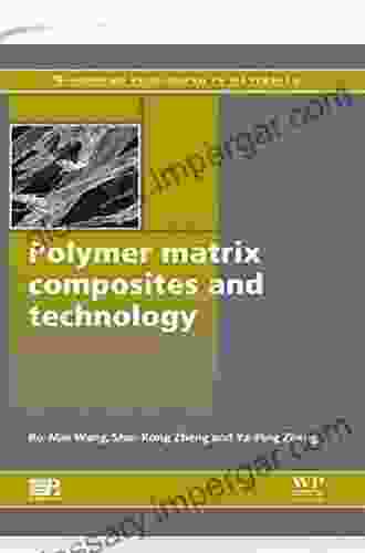 Polymer Matrix Composites And Technology (Woodhead Publishing In Composites Science And Engineering)