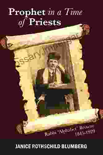 Prophet In A Time Of Priests: Rabbi Alphabet Browne 1845 1929