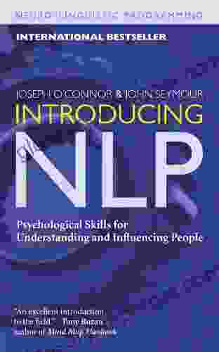 Introducing NLP: Psychological Skills for Understanding and Influencing People (Neuro Linguistic Programming)