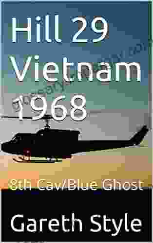 Hill 29 Vietnam 1968: 8th Cav/Blue Ghost