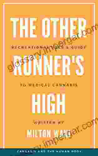 The Other Runner S High: Recreational User S Guide To Medical Cannabis