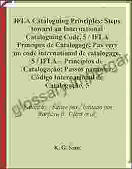 IFLA Cataloguing Princples Vol 35: Report From The 5th IFLA Meeting Of Experts On An International Cataloguing Code Pretoria South Africa 2007 (Ifla On Bibliographic Control)