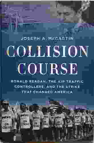 Collision Course: Ronald Reagan The Air Traffic Controllers And The Strike That Changed America