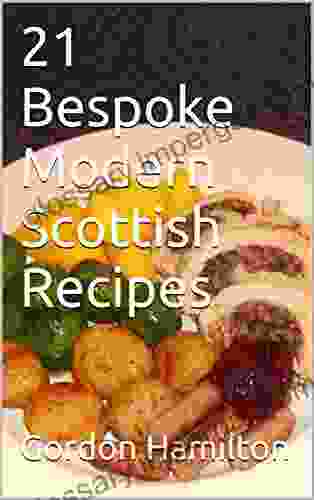 21 Bespoke Modern Scottish Recipes (21 Bespoke Recipes 4)