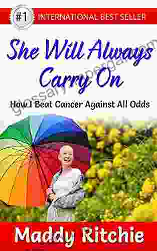 She Will Always Carry On: How I Beat Cancer Against All Odds