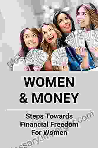 Women Money: Steps Towards Financial Freedom For Women: Financial Planning For Girls