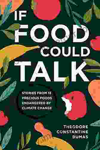 If Food Could Talk: Stories From 13 Precious Foods Endangered By Climate Change