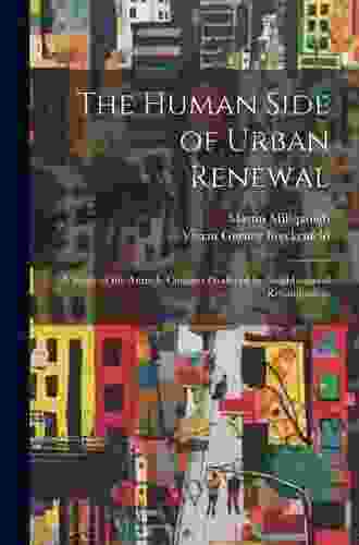 The Human Side Of Urban Renewal: A Study Of The Attitude Changes Produced By Neighborhood Rehabilitation