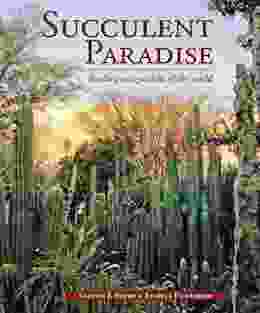 Succulent Paradise Twelve Great Gardens Of The World