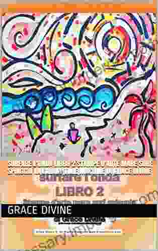 Surfare L Onda LIBRO 2 Stampe D Arte Mare Surf Spiaggia La Galaxy Time Machine Di Grace Divine (LIBRI IN ITALIANO E IN INGLESE IN ITALIAN AND IN ENGLISH) (Italian Edition)