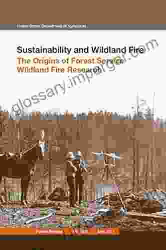 Sustainability And Wildland Fire: The Origins Of Forest Service Wildland Fire Research