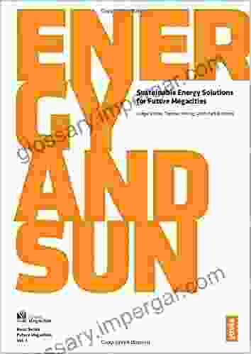 Energy And Sun: Sustainable Energy Solutions For Future Megacities (Future Megacities 1)