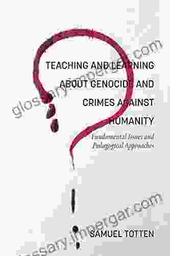 Teaching and Learning About Genocide and Crimes Against Humanity: Fundamental Issues and Pedagogical Approaches