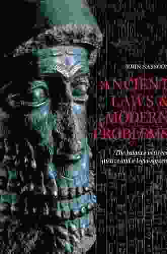 Ancient Laws and Modern Problems: The Balance Between Justice and A Legal System