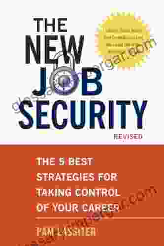 The New Job Security Revised: The 5 Best Strategies For Taking Control Of Your Career