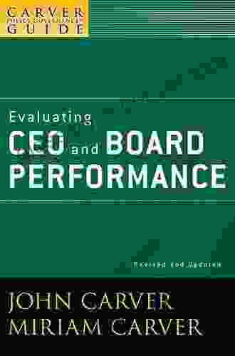 A Carver Policy Governance Guide Evaluating CEO And Board Performance (J B Carver Board Governance 28)