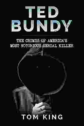 Ted Bundy: The Crimes Of America S Most Notorious Serial Killer (History Books)