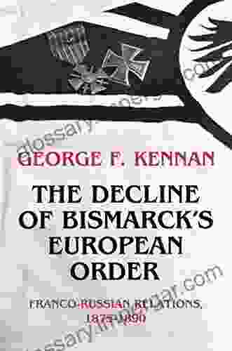 The Decline Of Bismarck S European Order: Franco Russian Relations 1875 1890