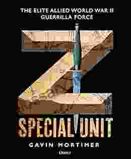 Z Special Unit: The Elite Allied World War II Guerrilla Force