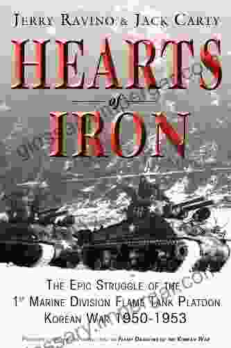 Hearts of Iron: The Epic Struggle of Teh 1st Marine Flame Tank Platoon: Korean War 1950 1953