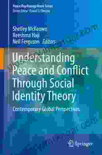 Understanding Peace and Conflict Through Social Identity Theory: Contemporary Global Perspectives (Peace Psychology Series)