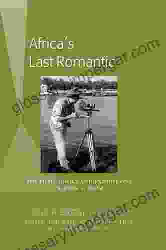 Africas Last Romantic: The Films And Expeditions Of John L Brom