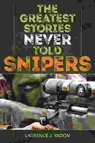 The Greatest Stories Never Told: Snipers