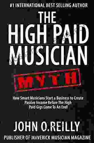 The High Paid Musician Myth: How Smart Musicians Start A Business To Create Passive Income Before The High Paid Gigs Come To An End